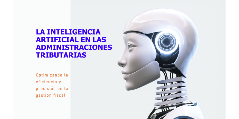 La inteligencia artificial en las administraciones tributarias